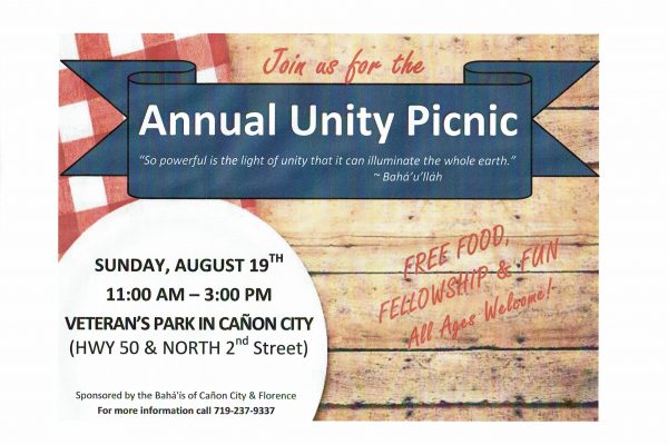 Annual Unity Picnic to be held this Sunday August 19th (2018) from 11a-3pm in Veteran's Park, Canon City (HWY 50 & North 2nd street- call 719 237 9337 for more info) sponsored by the Bahai's of Canon City and Florence.